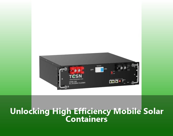 Unlocking High Efficiency Mobile Solar Containers